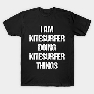 I Am Kitesurfer Doing Kitesurfer Things Worn Out Style T-Shirt